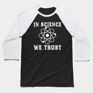 in science we trust Baseball T-Shirt